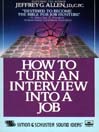 How to Turn An Interview Into A Job